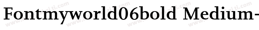 Fontmyworld06bold Medium字体转换